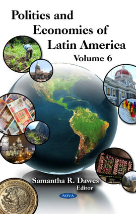 Politics & Economics of Latin America: Volume 6