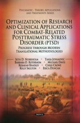 Optimization of Research & Clinical Applications for Combat-related Posttraumatic Stress Disorder (PTSD): Progress Through Modern Translational Methodologies