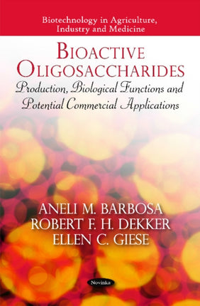 Bioactive Oligosaccharides: Production, Biological Functions & Potential Commercial Applications