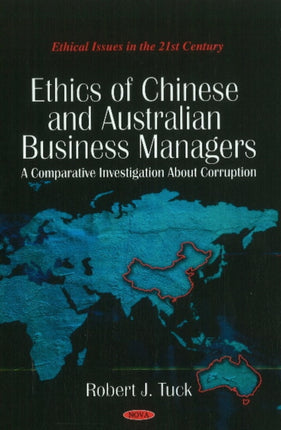 Ethics of Chinese & Australian Business Managers: A Comparative Investigation About Corruption