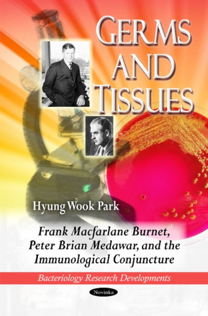 Germs & Tissues: Frank Macfarlane Burnet, Peter Brian Medawar & the Immunological Conjuncture