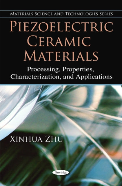 Piezoelectric Ceramic Materials: Processing, Properties, Characterization & Applications