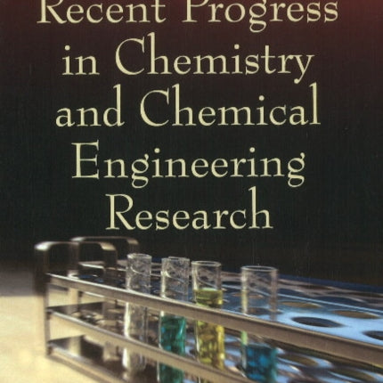 Recent Progress in Chemistry & Chemical Engineering Research