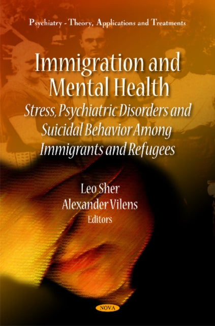 Immigration & Mental Health: Stress, Psychiatric Disorders & Suicidal Behavior Among Immigrants & Refugees