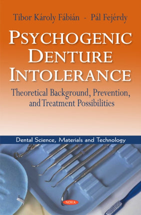 Psychogenic Denture Intolerance: Theoretical Background, Prevention & Treatment Possibilities