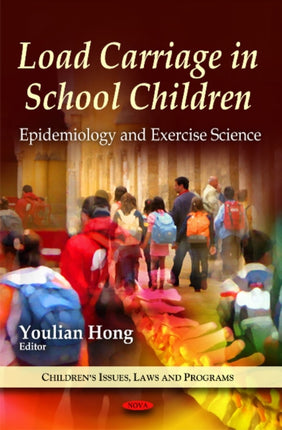 Load Carriage in School Children: Epidemiology & Exercise Science