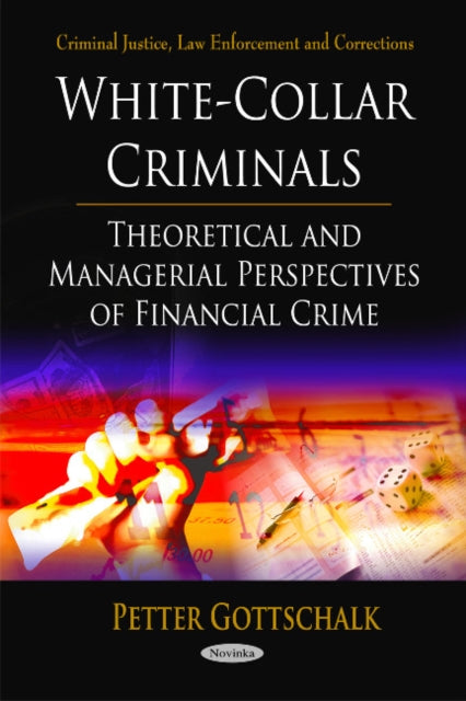 White-Collar Criminals: Theoretical & Managerial Perspectives of Financial Crime