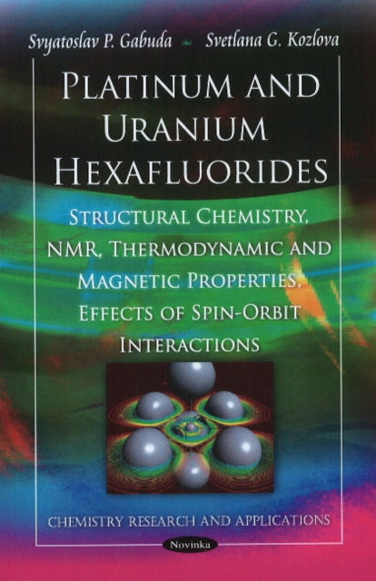 Platinum & Uranium Hexafluorides: Structural Chemistry, NMR, Thermodynamic & Magnetic Properties, Effects of Spin-Orbit Interactions