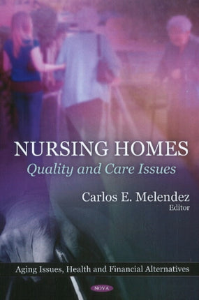 Nursing Homes: Quality & Care Issues