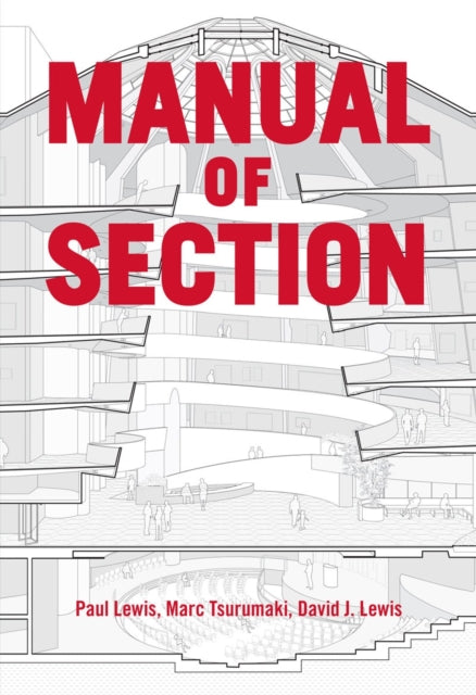 Manual of Section: Paul Lewis, Marc Tsurumaki, and David J. Lewis