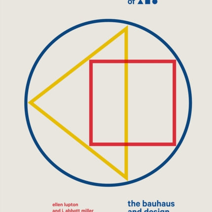 The ABC's of Triangle, Square, Circle: The Bauhaus and Design Theory