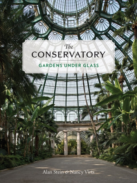 The Conservatory: A Celebration of Architecture, Nature, and Light