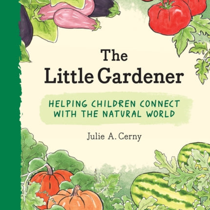 The Little Gardener: Helping Children Connect with the Natural World