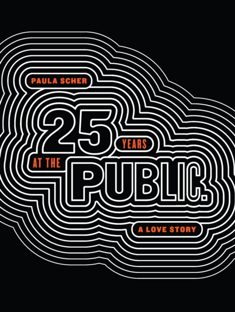 Paula Scher: Twenty-Five Years at the Public, A Love Story