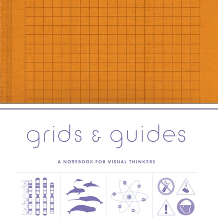 Grids & Guides Orange: A Notebook for Visual Thinkers