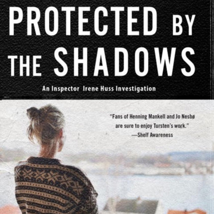 Protected By The Shadows: An Inspector Irene Huss Investigation