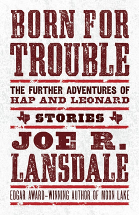 Born For Trouble: The Further Adventures Of Hap And Leonard