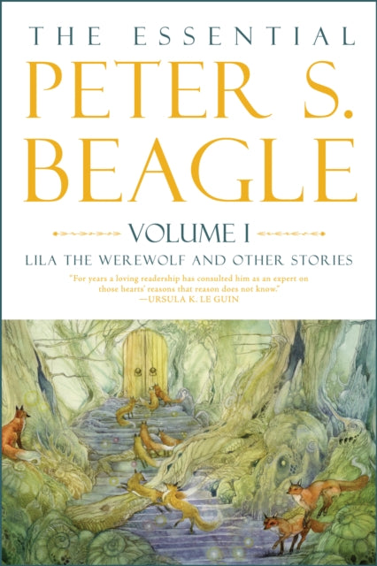 The Essential Peter S. Beagle, Volume 1: Lila Werewolf And Other Stories