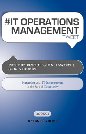 # It Operations Management Tweet Book01: Managing Your It Infrastructure in the Age of Complexity