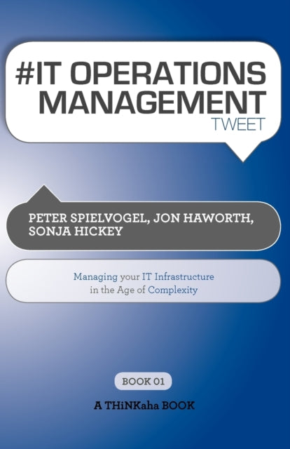 # It Operations Management Tweet Book01: Managing Your It Infrastructure in the Age of Complexity
