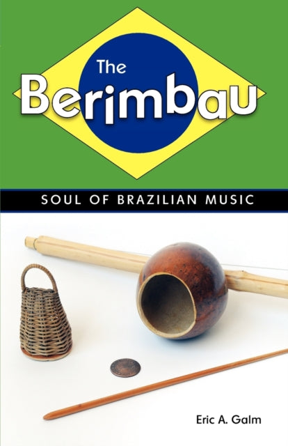 The Berimbau: Soul of Brazilian Music
