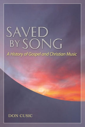 Saved by Song: A History of Gospel and Christian