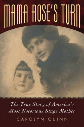 Mama Rose's Turn: The True Story of America's