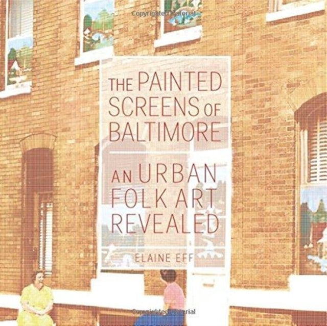 The Painted Screens of Baltimore: An Urban Folk