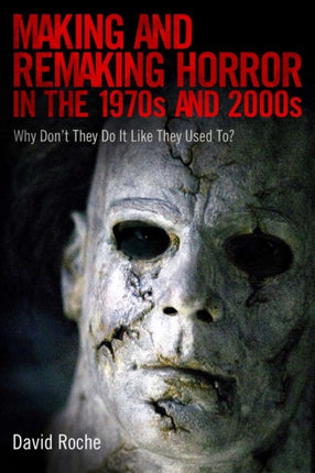 Making and Remaking Horror in the 1970s and 2000s: Why Don’t They Do It Like They Used To?