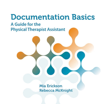 Documentation Basics: A Guide for the Physical Therapist Assistant