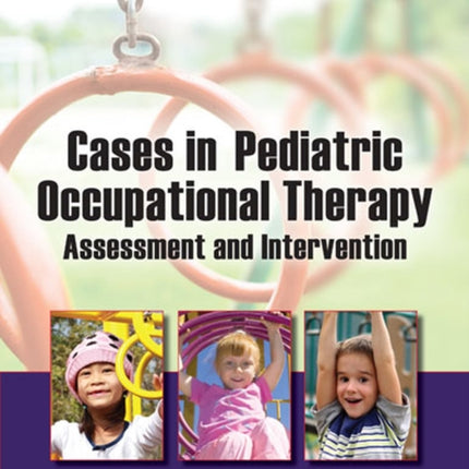 Cases in Pediatric Occupational Therapy: