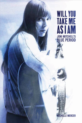 Will You Take Me as I Am: Joni Mitchell's Blue