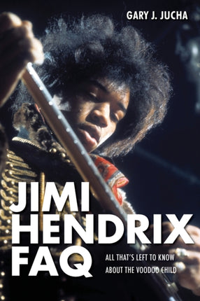 Jimi Hendrix FAQ: All That's Left to Know About