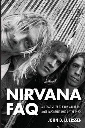 Nirvana FAQ: All That's Left to Know About the