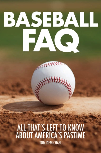 Baseball FAQ: All That's Left to Know About