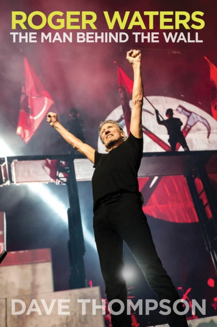 Roger Waters: The Man Behind the Wall