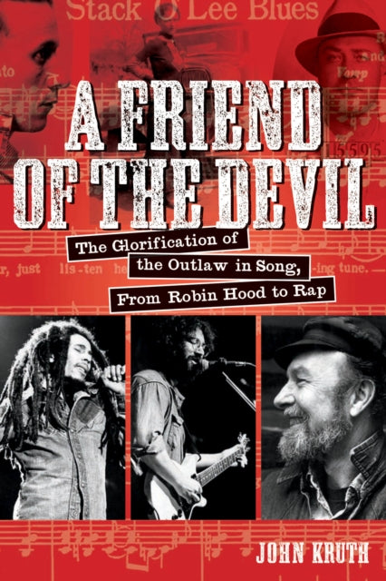 A Friend of the Devil: The Glorification of the Outlaw in Song: from Robin Hood to Rap