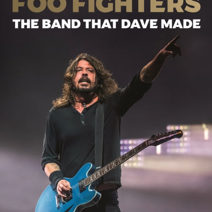 Foo Fighters: The Band That Dave Made