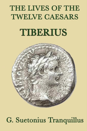 The Lives of the Twelve Caesars -Tiberius-