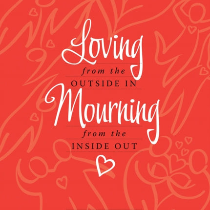 Loving from the Outside In, Mourning from the Inside Out