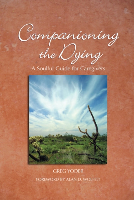 Companioning the Dying: A Soulful Guide for Counselors & Caregivers