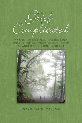 When Grief Is Complicated: A Model for Therapists