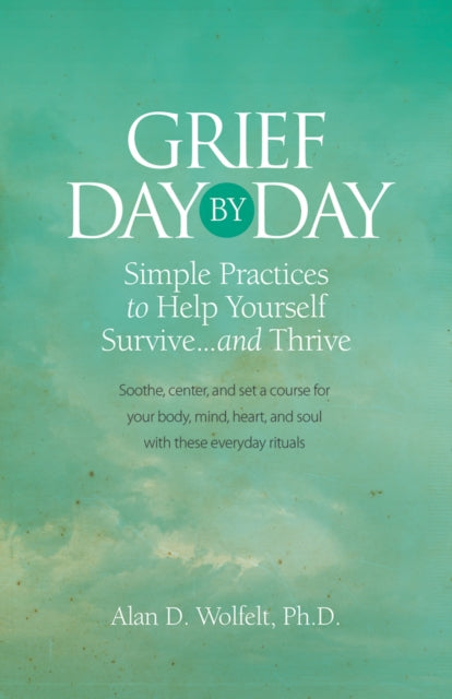 Grief Day by Day: Simple, Everyday Practices to