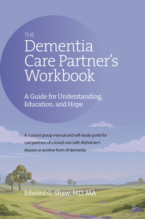 The Dementia Care Partner's Workbook: A Guide for