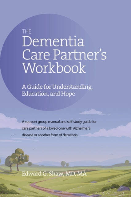 The Dementia Care Partner's Workbook: A Guide for