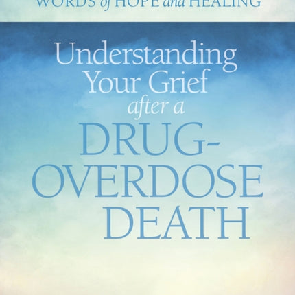 Understanding Your Grief after a Drug-Overdose Death