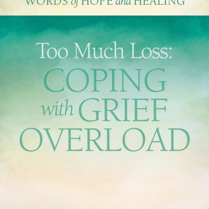 Too Much Loss: Coping with Grief Overload