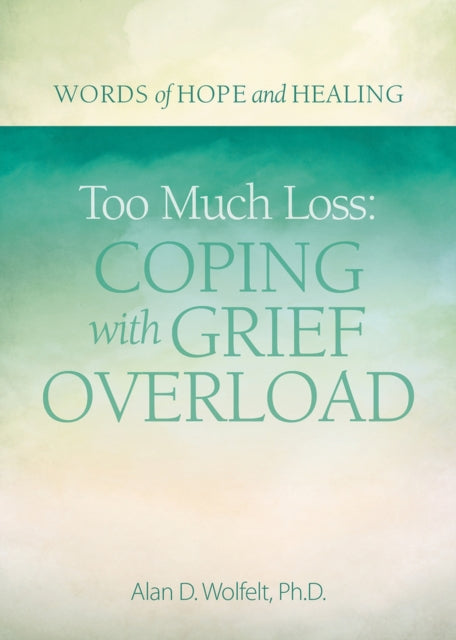 Too Much Loss: Coping with Grief Overload