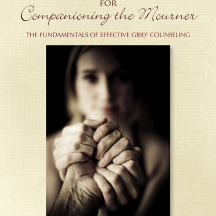 Counseling Skills for Companioning the Mourner: