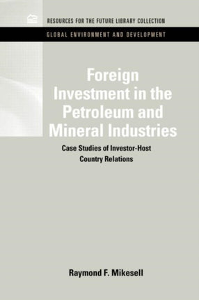 Foreign Investment in the Petroleum and Mineral Industries: Case Studies of Investor-Host Country Relations